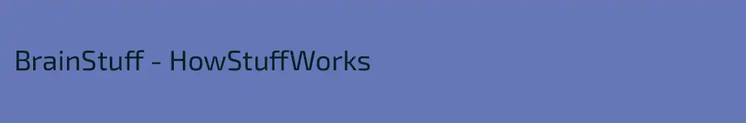 BrainStuff - HowStuffWorks